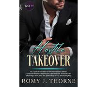 Hostile Takeover: An explicit enemies-to-lovers romance about a control-obsessed billionaire, the brilliant woman who challenges him, and the game they never meant to play (NSFW)