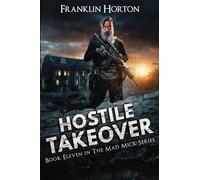 Hostile Takeover: Book Eleven in the Mad Mick Series