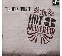 Hot 8 Brass Band - The Life & Times Of