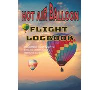 Hot Air Balloon - Flight Logbook: Stay In Compliance - Track and Log Your Hot Air Balloon Flights with this 7x10 journal