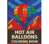 Hot Air Balloons Coloring Book: 50 Stained-Glass Style Hot Air Balloon Coloring Pages for Kids, Teens and Adults