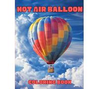 Hot Air Balloons Coloring Book: Let your creativity soar!