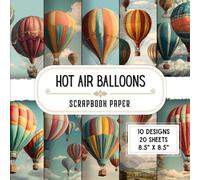 Hot Air Balloons Scrapbook Paper: 20 Double-Sided Decorative Craft Paper Sheets with 10 Adventure & Travel Inspired Designs for Origami, Scrapbooking, DIY Projects & Junk Journals | 8.5 x 8.5