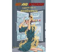 Hot and Bothered: A Survivor Guide To Perimenopause & Menopause