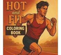 Hot and Fit - Sexy Sports Coloring Book for Women: 30 Detailed Line Art Illustrations of Hot Athletes to Color and Relax - Gym, Outdoor, and Team Sports