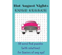 Hot August Nights WORD SEARCH: 55 word find puzzles (with solutions) for Seniors of any age! (Young N. Counterz ~ Collect them all!)