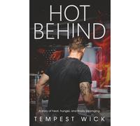Hot Behind: A story of heat, hunger, and finally belonging. (Heat & Horizon Interconnected Standalone Series)