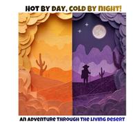 Hot by Day, Cold by Night!: An adventure through the living desert