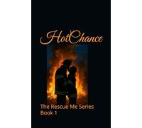 Hot Chance: The Rescue Me Series Book 1
