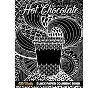 Hot Chocolate Black Paper Coloring Book: Cozy Cocoa Scenes, Sweet Drink Details, and Dark Background Designs