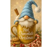 Hot Chocolate Christmas Gnome Journal: Lined Christmas Notebook 6×9 with Cute Gnome, Hot Cocoa and Holiday Treats for Writing, Notes and Gifts