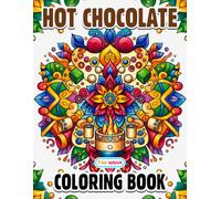 Hot Chocolate Coloring Book: Cozy Winter Treats, Sweet Cafe Moments, and Seasonal Comfort Scenes