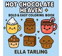 Hot Chocolate Heaven: Cute, Bold & Easy Winter Coloring Book with Cocoa Mugs, Sweet Treats & Cozy Fun for Kids & Adults (Cozy Christmas Cuties Collection)