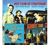 Hot Club Of Cowtown - Dev'Lish Mary & Ghost Train(2Cd)