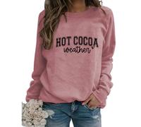 Hot Cocoa Weather Sweatshirt for Women Cute Christmas Crewneck Graphic Shirts Funny Winter Long Sleeve Pullover