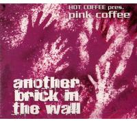 Hot Coffee pres. Pink Coffee - Another Brick in the Wall