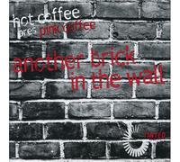 Hot Coffee Pres.Pink Coffee - Another Brick in the Wall