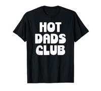 Hot Dad Club Cool Dads I Love Hot Daddy Wife Husband Fathers Camiseta