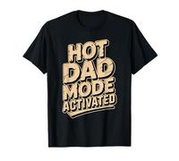 Hot Dad Mode Activated Camiseta