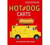 Hot Dog Carts Explained : Earn Big with Small Capital