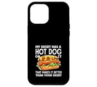 Hot Dog Lover Mi Camisa Tiene Un Hot Dog Que Lo Hace Mejor Carcasa para iPhone 12 Pro Max