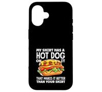 Hot Dog Lover Mi Camisa Tiene Un Hot Dog Que Lo Hace Mejor Carcasa para iPhone 16