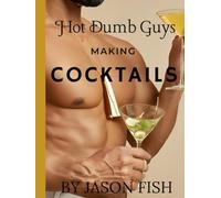 Hot Dumb Guys Making Cocktails