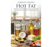 Hot Fat: Guida Scientifica alla Cottura dei Grassi ad Alte Temperature