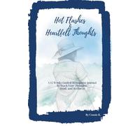 HOT FLASHES AND HEARTFELT THOUGHTS: 12-W uided Menopause Journal to Track Your Thoughts, Mood, and Wellness