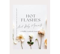 Hot Flashes and Holy Moments: A Midlife Gratitude Journal