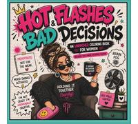 Hot Flashes & Bad Decisions (Pearls in the Chaos Coloring Series)