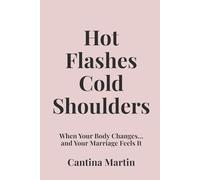 Hot Flashes, Cold Shoulders: When Your Body Changes… and Your Marriage Feels It