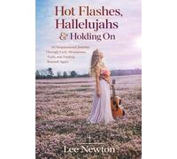 Hot Flashes, Hallelujahs & Holding On