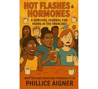 Hot Flashes & Hormones: A Survival Journal For Moms in the Trenches