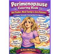 Hot Flashes, Mood Swings & Zero Patience: A Funny Relatable Coloring Book For Women