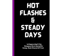 Hot Flashes & Steady Days: A 14-Day Perimenopause Reset Journal for Symptom Tracking, Hormone Awareness, and Midlife Wellness