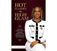 Hot Flashes to High Glam: Dr. Okasi's Modern Guide to Hormones, Menopause, and Midlife-with Style & Confidence