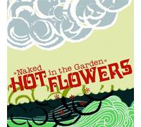 Hot Flowers - Naked In The Garden
