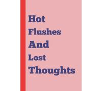 HOT FLUSHES AND LOST THOUGHTS: Funny gift notebook. Laughing through menopause, mood swings and everything in between.: Finding the funny side of menopause with this fun 6x9 120 paged notebook.