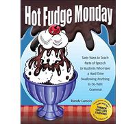 [Hot Fudge Monday: Tasty Ways to Teach Parts of Speech to Students Who Have a Hard Time Swallowing Anything to Do with Grammar] (By: Randy Larson) [published: April, 2007]