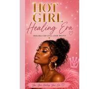 Hot Girl Healing Era: Healing Can Still Look Pretty