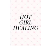 Hot Girl Healing Notebook: Self-Care Journal - Empowering Writing Notebook, Mental Health Gift for Women, Teens, and Best Friends