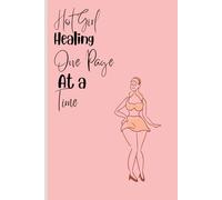 Hot Girl Healing...One Page At a Time: A Thoughtful Gift for Her Inner Glow-Up