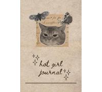 Hot Girl Journal: Hotness starts with a pen and paper