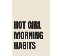 Hot Girl Morning Habits: Lined Notebook for Women | Morning Routine and Daily Habits Tracker for Her Glow Up Era | 110 Pages | 6x9