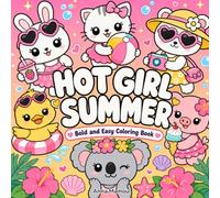 Hot Girl Summer: Bold and Easy Kawaii Animal Coloring Book with Beach Days, Pool Floats, Ice Cream, Cute Outfits, Tropical Treats and Girly Vacation Fun