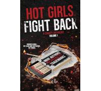 Hot Girls Fight Back: An Indie Authors Against Trademarks Charity Anthology
