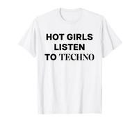 Hot Girls List to TECHNO MUSIC X RAVER RAVE HOUSE MUSIC Camiseta