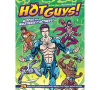 Hot Guys! Across the Multiverse of Hotness!: A Cute Guys Adult Coloring Book Featuring 24 Sexilicious Illustrations of Hunky Heroes, Sci-Fi Studs & Fantasy Hotties!
