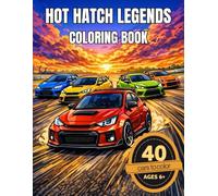 Hot Hatch Legends Coloring Book: 40 Cars to Color - Amazing Hot Hatch Coloring Book for Kids Ages 6+ (Legendary Cars Coloring Series)